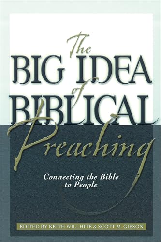 The Big Idea of Biblical Preaching: Connecting the Bible to People
