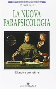 La nuova parapsicologia. Ricerche e prospettive