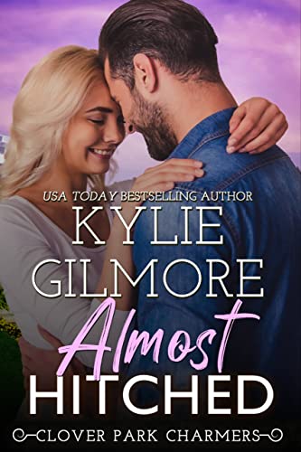 Almost Hitched (Clover Park Charmers, Book 6)