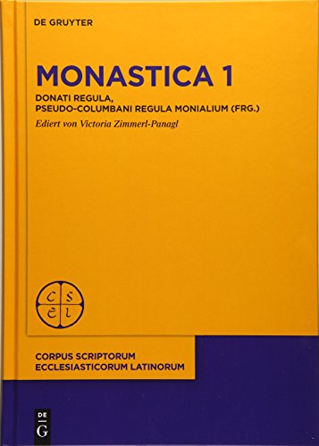 Monastica 1: Donati Regula, Pseudo-Columbani Regula Monialium (Frg.) (Corpus Scriptorum Ecclesiasticorum Latinorum, 98)
