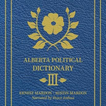 Alberta Political Dictionary Volume 3 - Dr. Austin Mardon