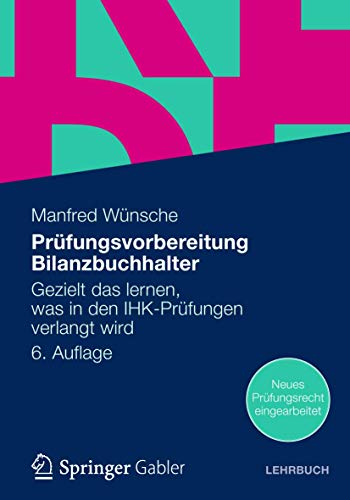 Prüfungsvorbereitung Bilanzbuchhalter: Gezielt das lernen, was in den IHK-Prüfungen verlangt wird: Gezielt das lernen, was in den IHK-Prüfungen ... Lehrbuch. Mit online files/update