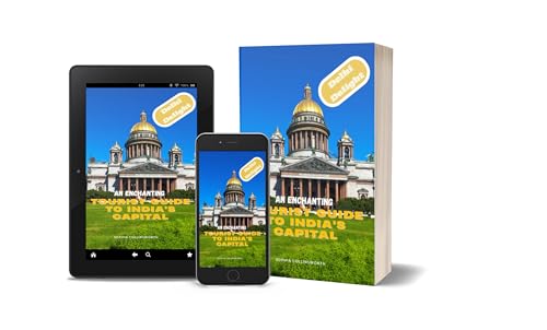 Delhi Delights: An Enchanting Tourist Guide to India's Capital : Discover the Magic of Delhi: A Tourist's Guide to India's Bustling Capital