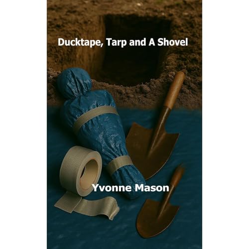 Duct Tape, Tarp and a Shovel Audiolibro Por Yvonne Mason arte de portada
