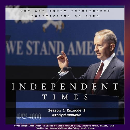 S1 E2: Why Are Truly Independent Politicians So Rare?