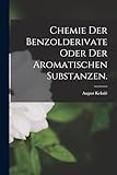 Chemie der Benzolderivate oder der Aromatischen Substanzen.