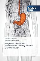 Targetted Delivery of Combination Therapy for Anti Gerd Activity 3639704509 Book Cover
