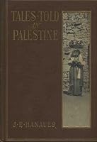 Tales told in Palestine. Collected by J.E. Hanauer. Edited with B002WTTRP6 Book Cover