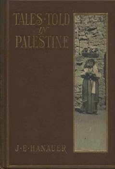 Tales told in Palestine. Collected by J.E. Hanauer. Edited with