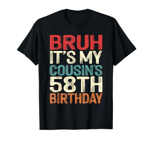 Bruh It's My Cousin's 58th Birthday Funny 58 Years Old Retro T-Shirt