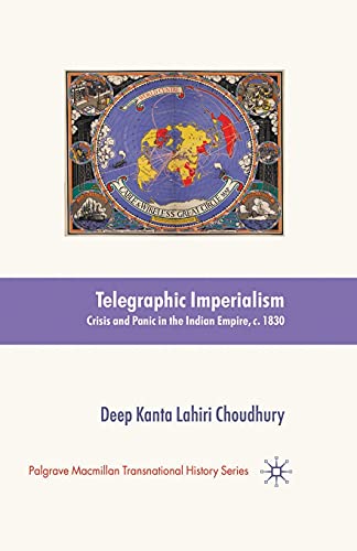 Telegraphic Imperialism: Crisis and Panic in the Indian Empire, c.1830-1920 (Palgrave Macmillan Transnational History Series)
