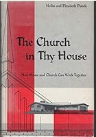 The Church in Thy House: How Home and Church Can Work Together B002QM8QE2 Book Cover
