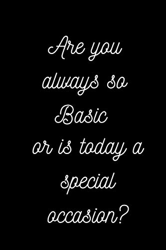 9798567186411 Are you always so Basic or is today a special Occasion?: Lined Journal, Notebook, Gift for Men & Women great for Christmas. gag gift present for family and friends