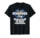 Das Ist Ein Schröder Ding Du Würdest Es Nicht Verstehen T-Shirt ...