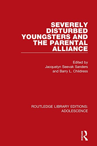 Severely Disturbed Youngsters and the Parental Alliance (Routledge Library Editions: Adolescence)