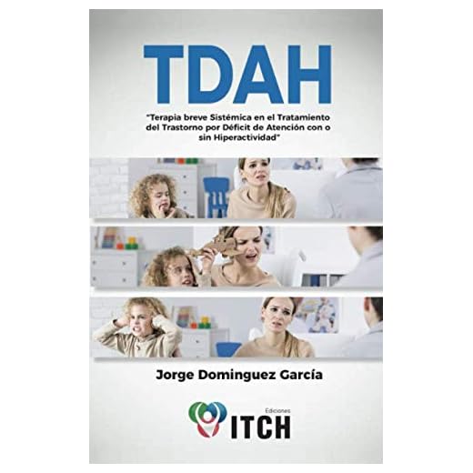 TDAH: La Terapia Breve Sistémica en el tratamiento del Trastorno por Déficit de Atención con o sin Hiperactividad: Un Modelo Bio-Psico-Social Sistémico
