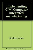 Implementing CIM, Computer Integrated Manufacturing 0948507209 Book Cover