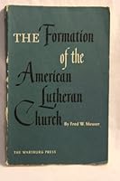 The formation of the American Lutheran Church;: A case study in Lutheran unity B0007EKXSS Book Cover