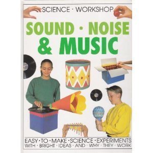 Hardcover Science Workshop: Sound Noise & Music Book