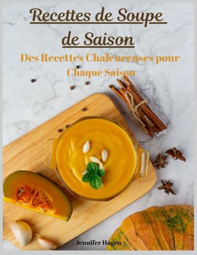 recettes de Soupe de Saison: des recettes Chaleureuses pour Chaque saison