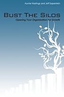 Bust the Silos: Opening Your Organization for Growth 1439259720 Book Cover