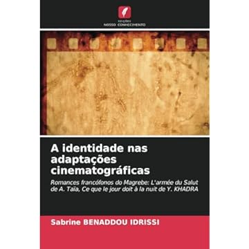 Capa do livro A identidade nas adaptações cinematográficas: Romances francófonos do Magrebe: L'armée du Salut de A. Taïa, Ce que le jour doit à la nuit de Y. KHADRA (Portuguese Edition)
