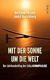  Mit der Sonne um die Welt: Der Jahrhundertflug der SolarImpulse