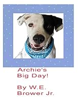 Archie's Big Day! 1514124416 Book Cover