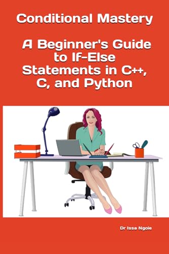 Conditional Mastery: A Beginner's Guide to If-Else Statements in C++, C, and Python