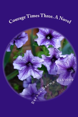 Courage Times Three.A Novel: Courage Times Three.A Novel