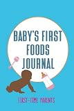  Baby\'s First Foods Journal: Keep a Daily Record of What Your Child Eats for Breakfast, Lunch, Dinner, and Snacks