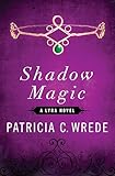Shadow Magic: A Lyra Novel (The Lyra Novels Book 1)