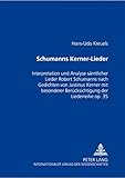  Schumanns Kerner-Lieder: Interpretation und Analyse sämtlicher Lieder Robert Schumanns nach Gedichten von Justinus Kerner mit besonderer Berücksichtigung der Liederreihe op. 35