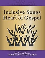 Inclusive Songs from the Heart of Gospel 1681792362 Book Cover