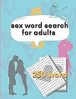 sex word search for adults: 250 word naughty and dirty and vulgar sex expressions, Word Search and Crossword Puzzle Book for adults B089TV17FB Book Cover