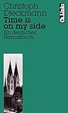  Time is on my side: Ein deutsches Heimatbuch (Literarische Publizistik)