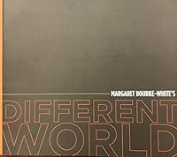 Margaret Bourke White's Different World 0979228077 Book Cover
