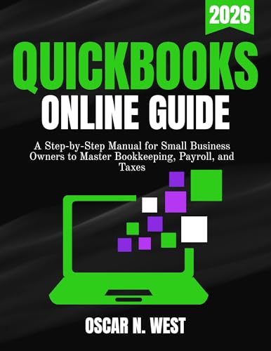 QUICKBOOKS ONLINE GUIDE : A Step-by-Step Manual for Small Business