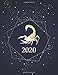 Scorpio 2020 Planner: Beautiful Astrological Horoscope Cover 12 Month Daily/Weekly/Monthly Planner Organizer Agenda Journal Gift for a Scorpio Star Sign