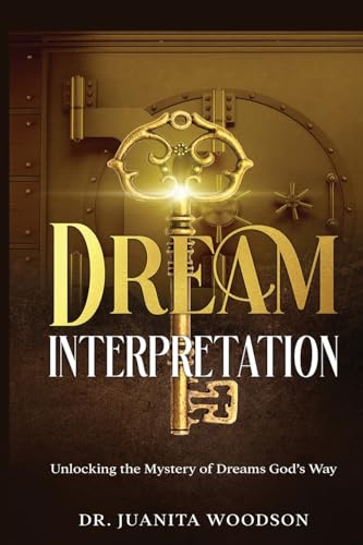 Dream Interpretation: Unlocking the Mystery of Dreams God's Way