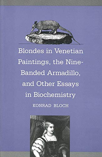 Blondes in Venetian Renaissance Paintings, The Nine–Banded Armadillo & Other Essays in Biochemistry (Paper)