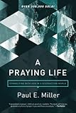  A Praying Life: Connecting with God in a Distracting World