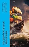  Die berühmtesten Seehelden: Biographien von Horatio Nelson, Jean Bart, Christoph Kolumbus, Magellan, Francis Drake und James Cook (German Edition)