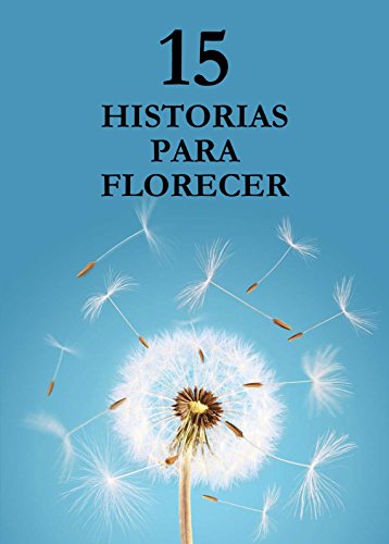15 Historias para florecer: Historias místicas de todo lider exitoso