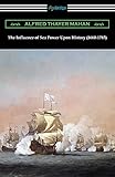 The Influence of Sea Power Upon History (1660-1783)