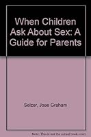 When Children Ask About Sex: A Guide for Parents 0807023760 Book Cover