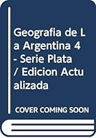 Geografia De La Argentina 4   Serie Plata / Edicion Actualizada (Spanish Edition) 950534175X Book Cover