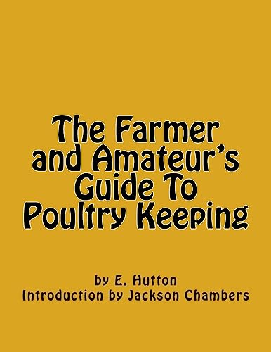 The Farmer and Amateur's Guide To Poultry Keeping