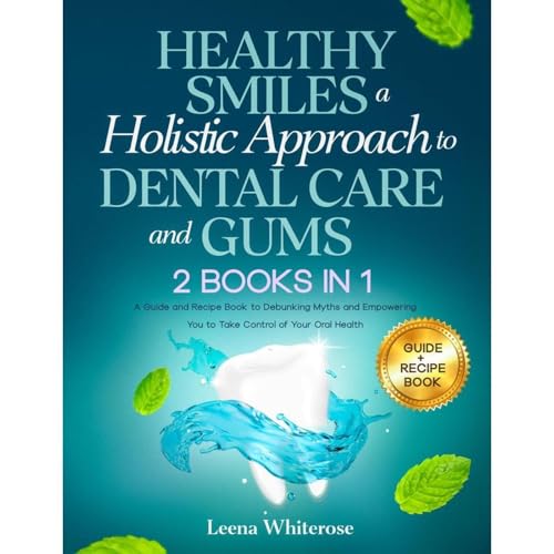 HEALTHY SMILES: A HOLISTIC APPROACH TO DENTAL CARE Audiolibro Por Leena Whiterose arte de portada