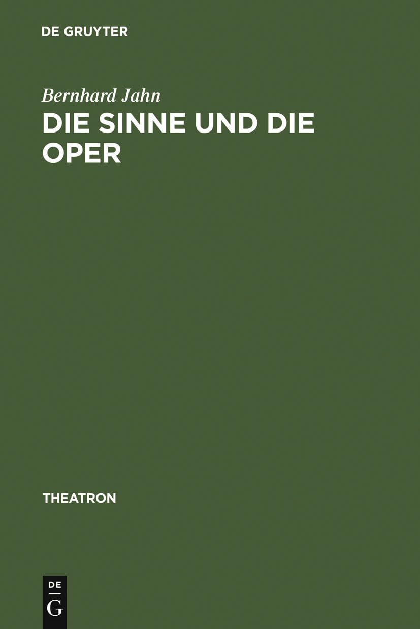 Die Sinne und die Oper: Sinnlichkeit und das Problem ihrer Versprachlichung im Musiktheater des nord- und mitteldeutschen Raumes (1680-1740) (Theatron